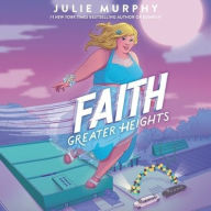 Title: Faith: Greater Heights, Author: Julie Murphy