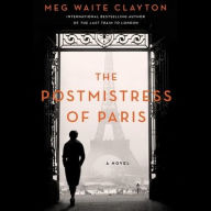 Title: The Postmistress of Paris, Author: Meg Waite Clayton