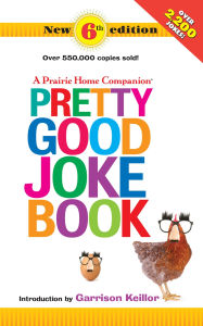 Title: Pretty Good Joke Book: 6th Edition, Author: Garrison Keillor