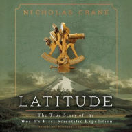 Title: Latitude: The True Story of the World's First Scientific Expedition, Author: Nicholas Crane