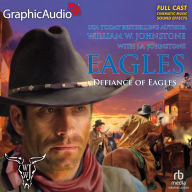 Title: Defiance of Eagles [Dramatized Adaptation], Author: William W. Johnstone