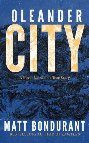 Oleander City: A Novel Based on a True Story