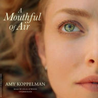 Title: A Mouthful of Air, Author: Amy Koppelman