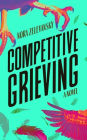 Competitive Grieving: A Novel
