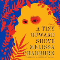 Title: A Tiny Upward Shove, Author: Melissa Chadburn