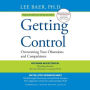 Getting Control, Third Edition: Overcoming Your Obsessions and Compulsions