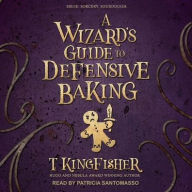 Title: A Wizard's Guide to Defensive Baking, Author: T. Kingfisher