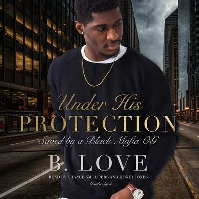 Under His Protection: Saved by a Black Mafia OG