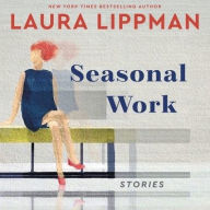 Title: Seasonal Work: Stories, Author: Laura Lippman