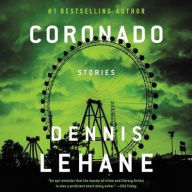 Title: Coronado: Unabridged Stories, Author: Dennis Lehane