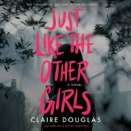 Title: Just Like the Other Girls, Author: Claire Douglas