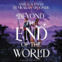 Beyond the End of the World