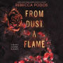 From Dust, a Flame