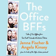 Title: The Office BFFs: Tales of The Office from Two Best Friends Who Were There, Author: Jenna Fischer