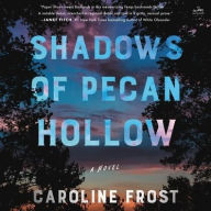 Title: Shadows of Pecan Hollow: A Novel, Author: Caroline Frost