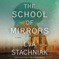 Title: The School of Mirrors: A Novel, Author: Eva Stachniak