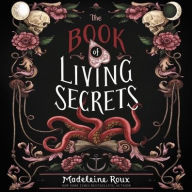 Title: The Book of Living Secrets, Author: Madeleine Roux