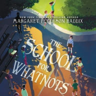 Title: The School for Whatnots, Author: Margaret Peterson Haddix