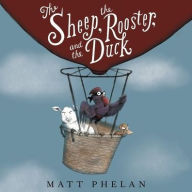 Title: The Sheep, the Rooster, and the Duck, Author: Matt Phelan