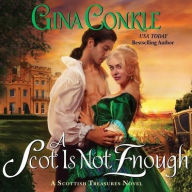 Title: A Scot Is Not Enough: A Scottish Treasures Novel, Author: Gina Conkle