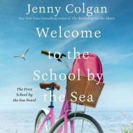 Title: Welcome to the School by the Sea (School by the Sea Series #1), Author: Jenny Colgan