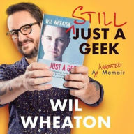 Title: Still Just a Geek: An Annotated Memoir, Author: Wil Wheaton