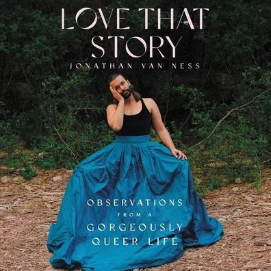 Love That Story: Observations from a Gorgeously Queer Life