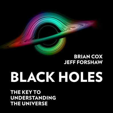 Black Holes Lib/E: The Key to Understanding the Universe