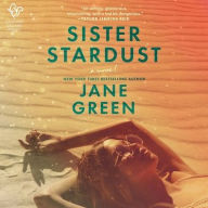 Title: Sister Stardust: A Novel, Author: Jane Green