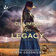 Title: Claiming Her Legacy Lib/E: A Western Historical Novel, Author: Linda Goodnight