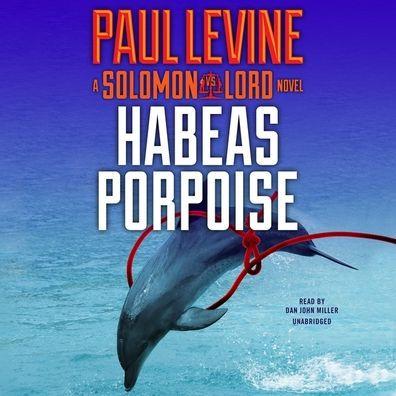 Habeas Porpoise: A Solomon vs. Lord Novel