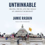 Unthinkable: Trauma, Truth, and the Trials of American Democracy