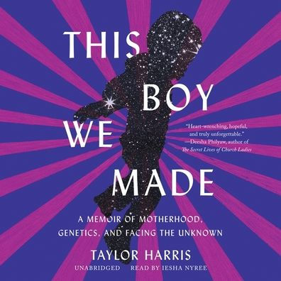 This Boy We Made: A Memoir of Motherhood, Genetics, and Facing the Unknown