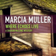 Title: Where Echoes Live, Author: Marcia Muller