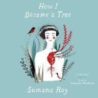 Title: How I Became a Tree, Author: Sumana Roy