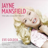 Title: Jayne Mansfield: The Girl Couldn't Help It, Author: Eve Golden