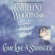 Title: Come Love a Stranger, Author: Kathleen E. Woodiwiss