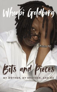 Free book on cd download Bits and Pieces: My Mother, My Brother, and Me (English literature) 9798200920235 by Whoopi Goldberg CHM