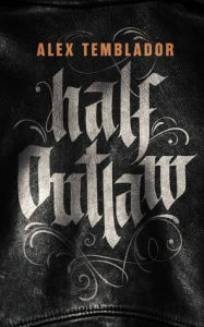 Title: Half Outlaw (Large Print), Author: Alex Temblador