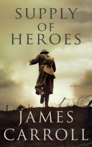 Title: Supply of Heroes (Large Print): A Novel, Author: James Carroll