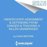 Title: Undercover Assignment, Defending from Danger & Tracking a Killer, Author: Dana Mentink