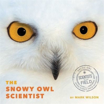 The Snowy Owl Scientist