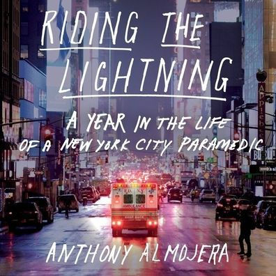 Riding the Lightning: A Year in the Life of a New York City Paramedic