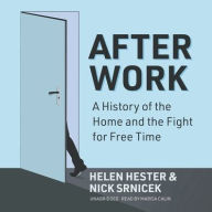 Title: After Work: The Fight for Free Time, Author: Helen Hester