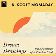 Title: Dream Drawings: Configurations of a Timeless Kind, Author: N. Scott Momaday