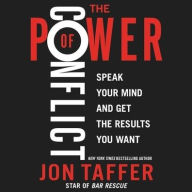 Title: The Power of Conflict: Speak Your Mind and Get the Results You Want, Author: Jon Taffer