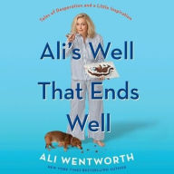 Title: Ali's Well That Ends Well: Tales of Desperation and a Little Inspiration, Author: Ali Wentworth