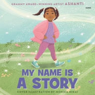 Title: My Name Is a Story, Author: Ashanti