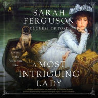 Title: A Most Intriguing Lady: A Novel, Author: Sarah Ferguson