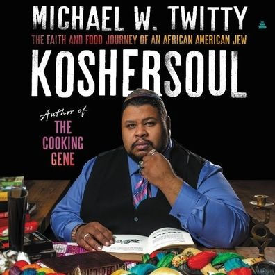 Koshersoul: The Faith and Food Journey of an African American Jew